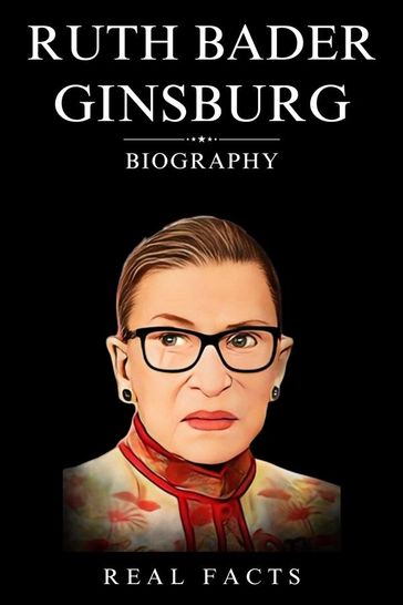 Ruth Bader Ginsburg Biography - Real Facts