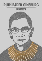 Ruth Bader Ginsburg Dissents