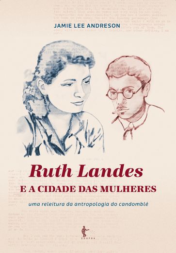 Ruth Landes e A cidade das mulheres - Jamie Lee Andreson