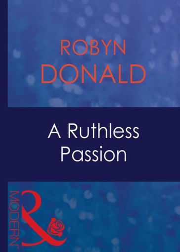 A Ruthless Passion (Mills & Boon Modern) - Robyn Donald