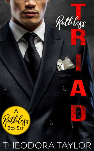 Ruthless Triad - the COMPLETE boxset collection - Theodora Taylor