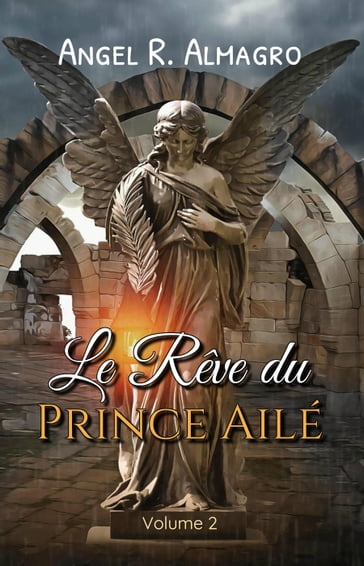 Le Rêve du Prince Ailé (Volume 2) - Angel R. Almagro