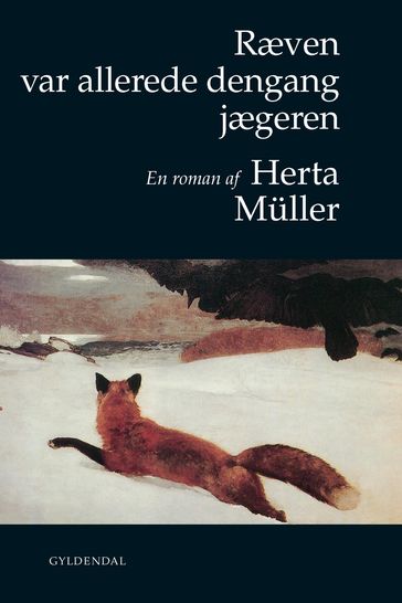 Ræven var allerede dengang jægeren - Herta Muller