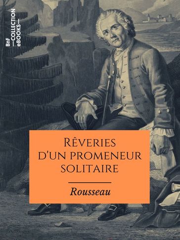 Rêveries d'un promeneur solitaire - Jean-Jacques Rousseau
