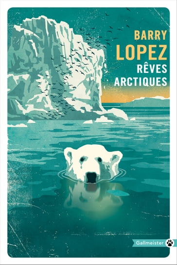 Rêves arctiques - Barry Lopez