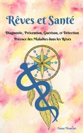 Rêves et Santé: diagnostic, prévention, guérison, et détection précoce des maladies dans les rêves