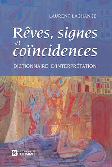 Rêves signes et coincidences - Laurent Lachance