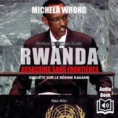 Rwanda : Assassins sans frontières. Enquête sur le régime de Kagame
