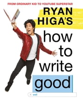 Ryan Higa s How to Write Good