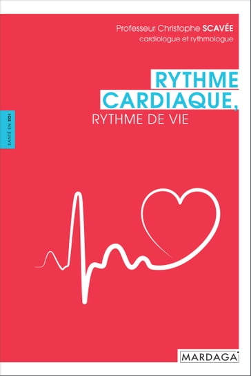 Rythme cardiaque, rythme de vie - Christophe Scavée - Pierre Guelff - Georges H. Mairesse
