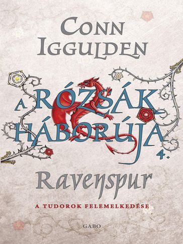 A Rózsák háborúja 4. - Ravenspur - Conn Iggulden