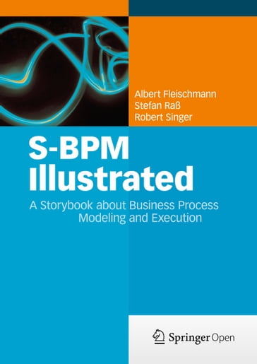 S-BPM Illustrated - Albert Fleischmann - Stefan Raß - Robert Singer