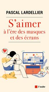 S aimer à l ère des masques et des écrans