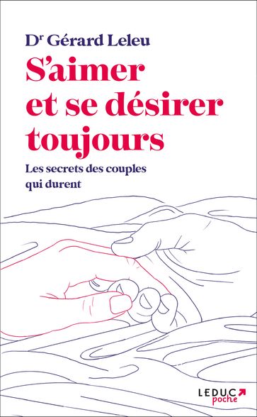 S'aimer et se désirer toujours : Les secrets des couples qui durent - Gérard Leleu