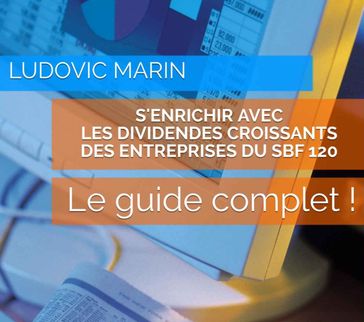 S'enrichir avec les dividendes croissants des entreprises du SBF 120 - Ludovic MARIN