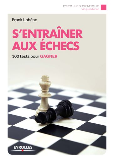 S'entraîner aux échecs - Frank Lohéac-Ammoun
