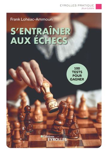 S'entraîner aux échecs - Frank Lohéac-Ammoun