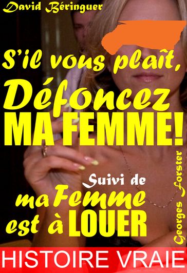 S'il vous plait, défoncez ma femme ! Suivi de Ma femme est à louer - Georges Forster - David Béringuer