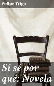 Sí sé por qué: Novela