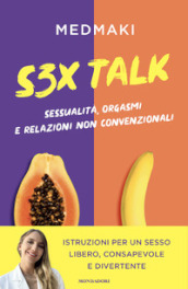 S3X Talk. Sessualità, orgasmi e relazioni non convenzionali