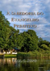 A SABEDORIA DO EVANGELHO PRIMITIVO