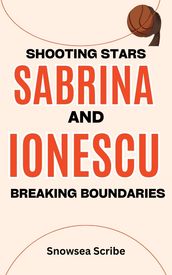 SABRINA IONESCU: SHOOTING STARS AND BREAKING BOUNDARIES