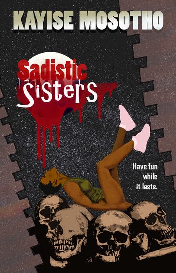 SADISTIC SISTERS - Kayise Mosotho