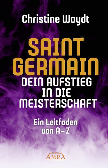 SAINT GERMAIN. Dein Aufstieg in die Meisterschaft - Christine Woydt - Saint Germain