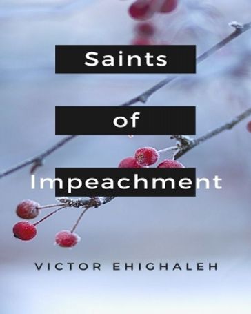 SAINTS OF IMPEACHMENT - Victor Ehighaleh