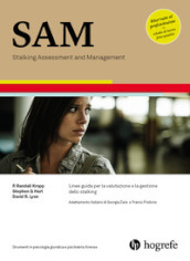 SAM. Stalking Assessment and Management. Linee guida per la valutazione e la gestione dello stalking. Ediz. a spirale