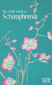 SANE Guide to Schizophrenia