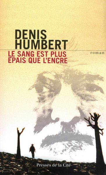 LE SANG EST PLUS EPAIS QUE L'ENCRE - Denis Humbert