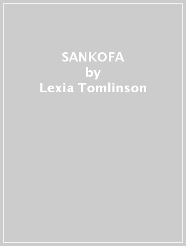 SANKOFA - Lexia Tomlinson