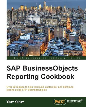 SAP BusinessObjects Reporting Cookbook - Yoav Yahav