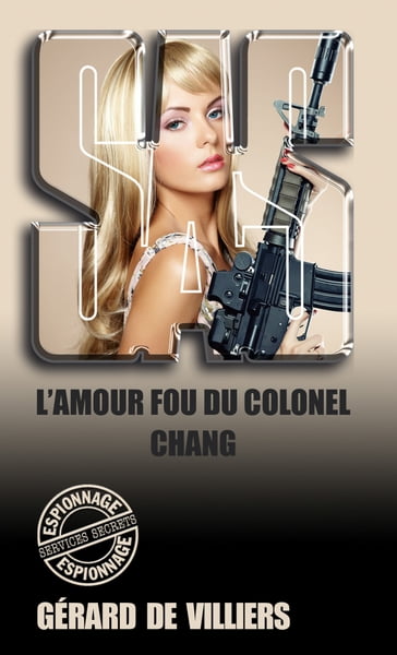 SAS 138 L'amour fou du colonel Chang - Gérard de Villiers