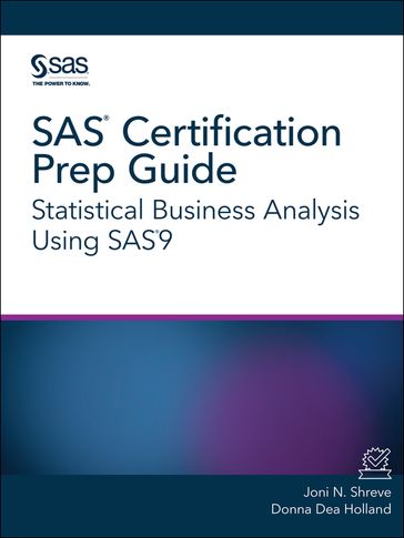 SAS Certification Prep Guide - Donna Dea Holland - Joni N. Shreve