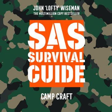 SAS Survival Guide  Camp Craft: The Ultimate Guide to Surviving Anywhere - John `Lofty Wiseman