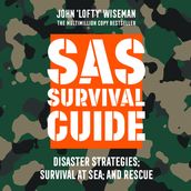 SAS Survival Guide Disaster Strategies; Survival at Sea; and Rescue: The Ultimate Guide to Surviving Anywhere