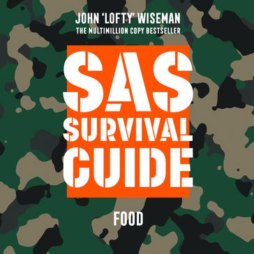 SAS Survival Guide  Food: The Ultimate Guide to Surviving Anywhere - John `Lofty Wiseman