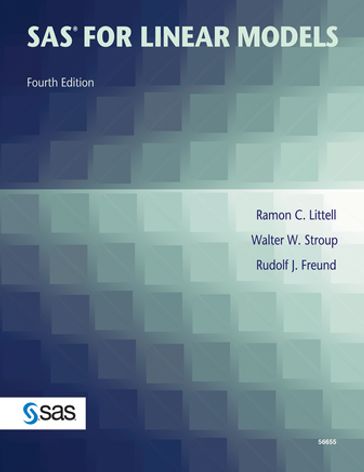 SAS for Linear Models, Fourth Edition - Ph.D. Ramon C. Littell - Ph.D. Rudolf J. Freund - Ph.D. Walter W. Stroup