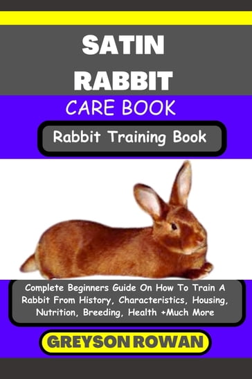 SATIN RABBIT CARE BOOK Rabbit Training Book - Greyson Rowan