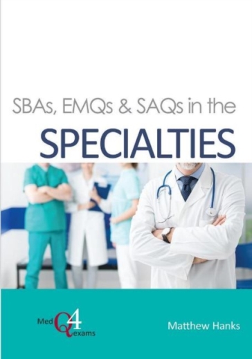 SBAs, EMQs & SAQs in the SPECIALTIES - Matthew Hanks