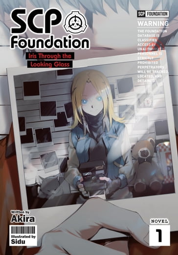 SCP Foundation: Iris Through the Looking Glass (Light Novel) - Akira