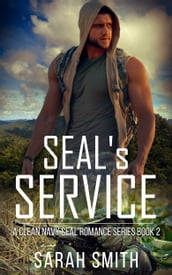 SEAL S Service: A Clean Navy SEAL Romance Series 2