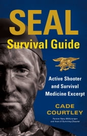 SEAL Survival Guide: Active Shooter and Survival Medicine Excerpt