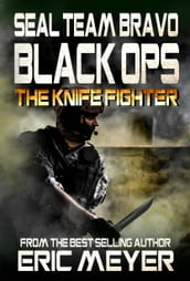 SEAL Team Bravo: Black Ops - The Knife Fighter