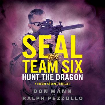 SEAL Team Six: Hunt the Dragon - Don Mann - Ralph Pezzullo