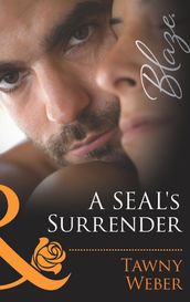 A SEAL s Surrender (Uniformly Hot!, Book 35) (Mills & Boon Blaze)