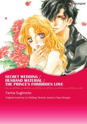 SECRET WEDDING / HUSBAND MATERIAL / THE PRINCE S FORBIDDEN LOVE