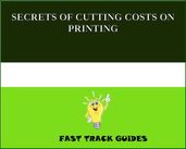 SECRETS OF CUTTING COSTS ON PRINTING